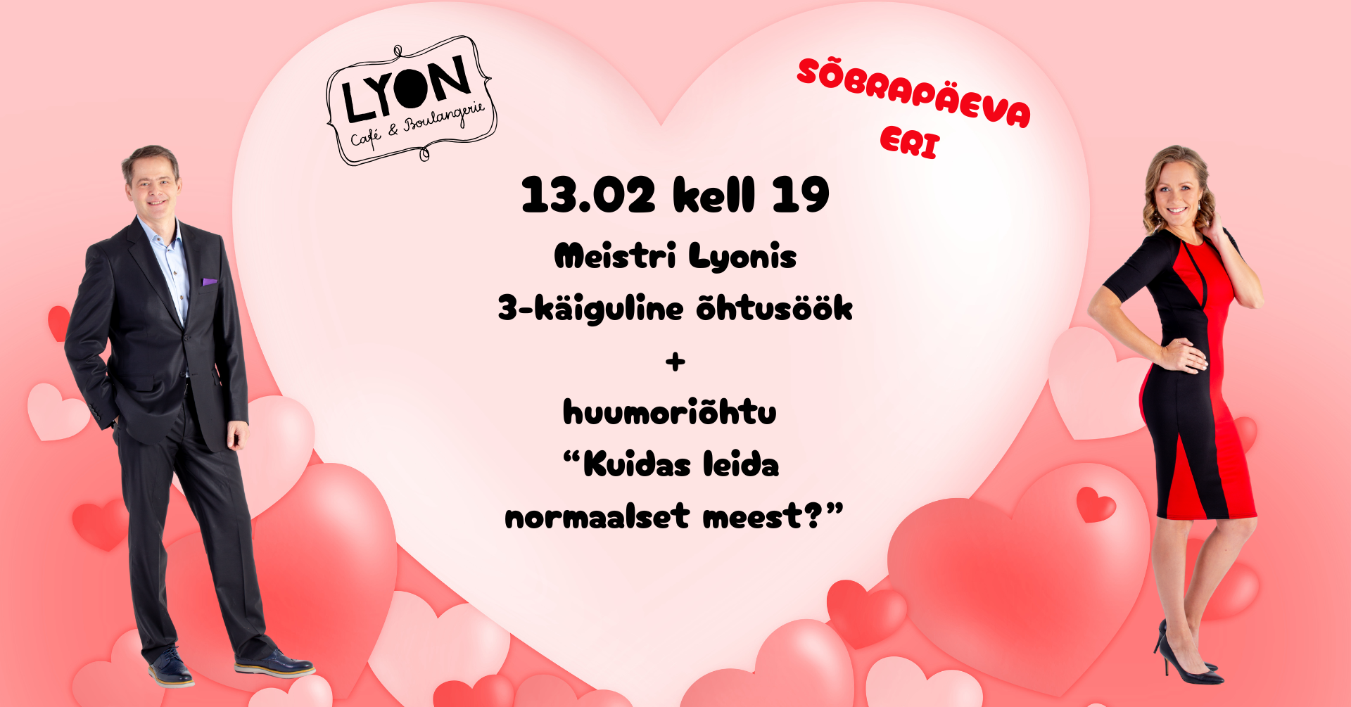 13.02 Meistri Lyonis Uksed avame kell 19.00 ja alustame õhtusöögiga Etendus kell 20.00 Magustoit pärast etendust. 3-käiguline õhtusöök Eelroog: Kreemjas seenesu